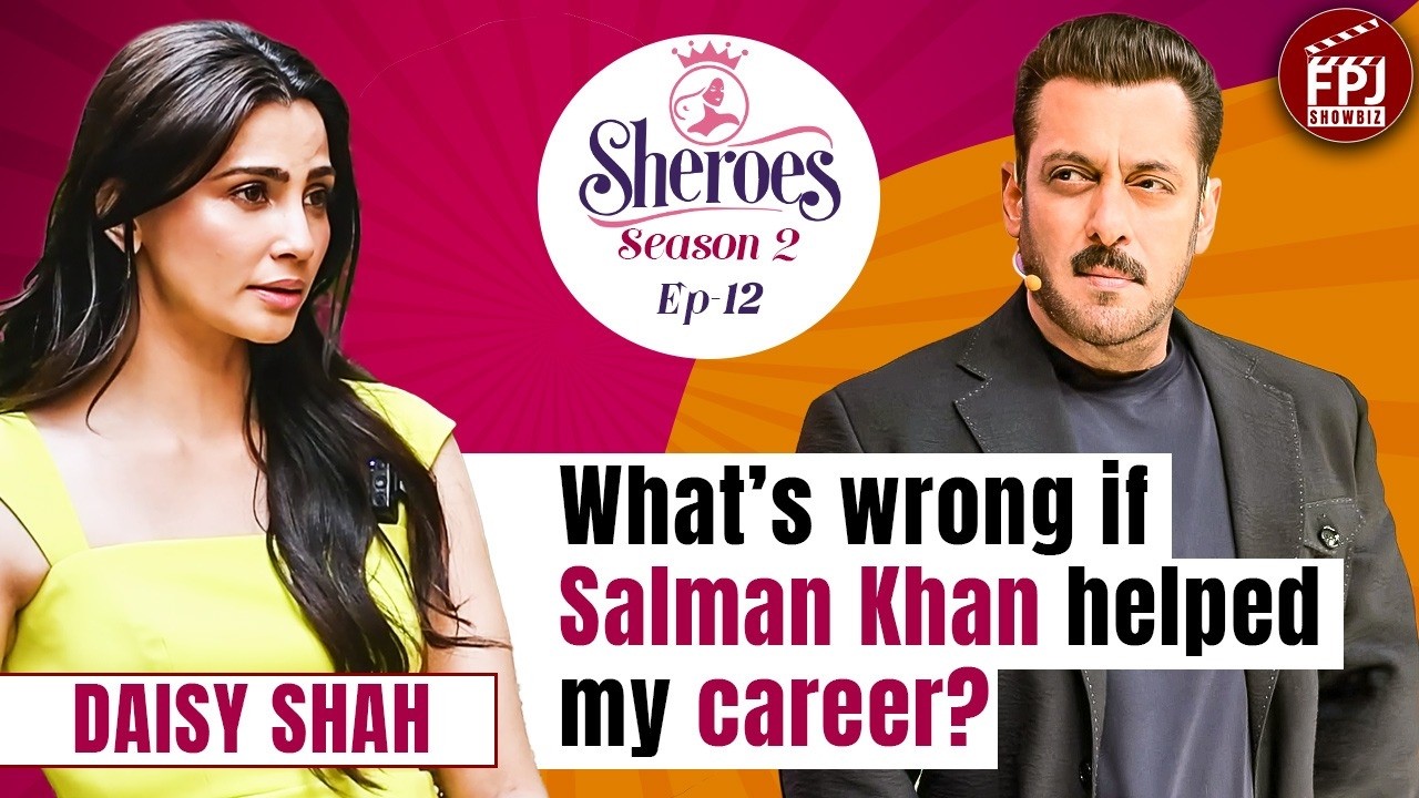 Daisy Shah On Being Reduced To &lsquo;Salman Khan&rsquo;s Find', Bodyshaming & Harassment | Sheroes S2 | EP 12