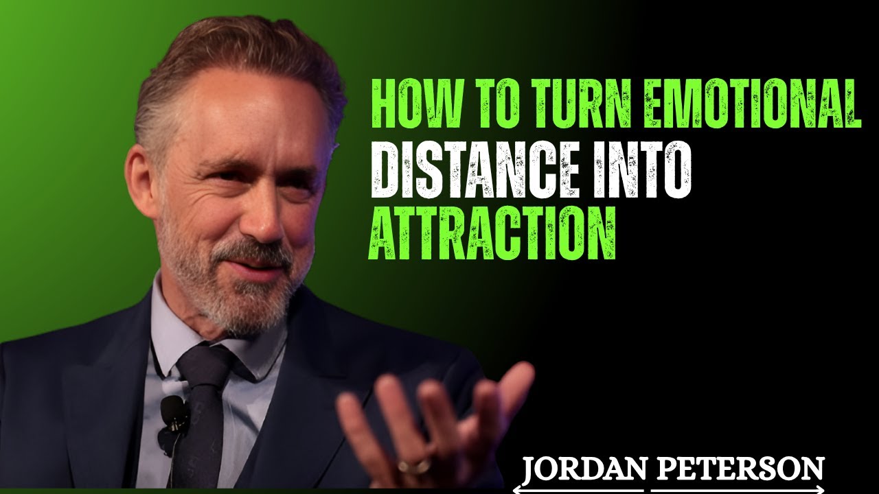 'HOW TO TURN EMOTIONAL DISTANCE INTO ATTRACTION' BEST MOTIVATIONAL SPEECH BY JORDAN PETERSON