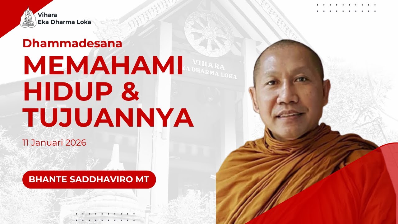 Memahami Hidup & Tujuannya | Bhante Saddhaviro Mahathera | Dhammadesana | 11 Januari 2026