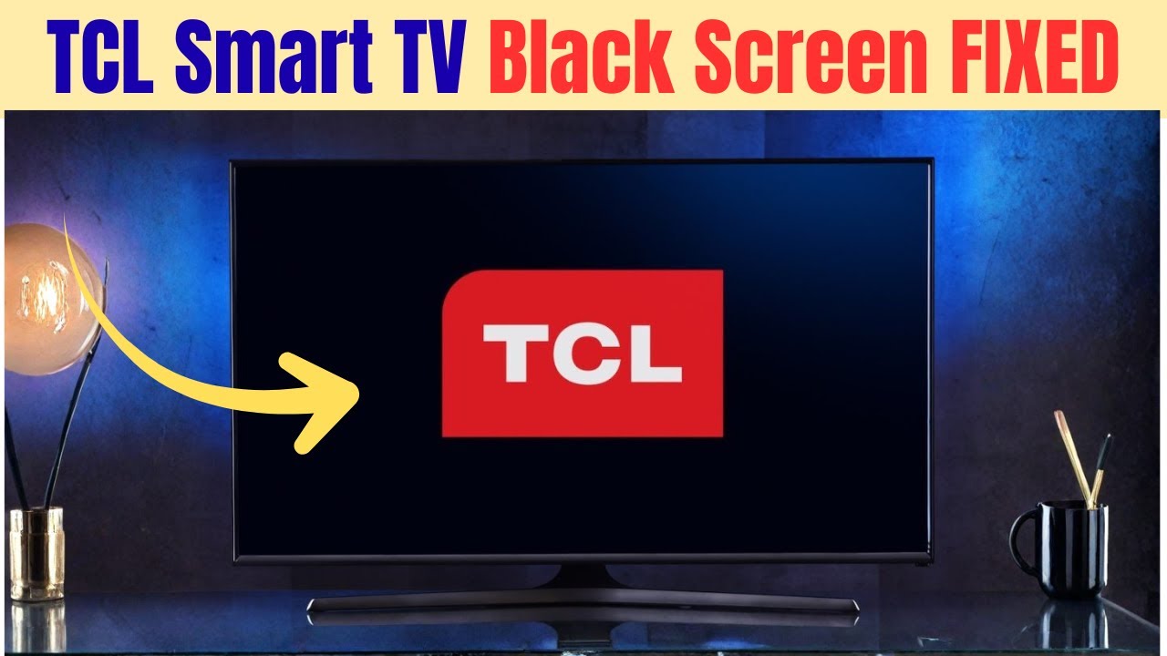 TCL Smart TV Black Screen Problem – FIXED! (Try These Solutions First)