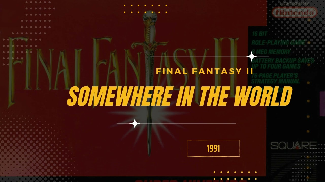 Somewhere in the World [Extended] - Final Fantasy IV (USA II)