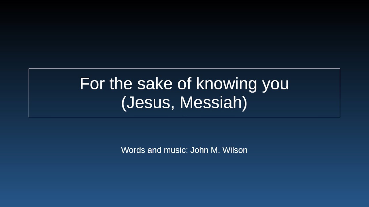 For the Sake of Knowing You