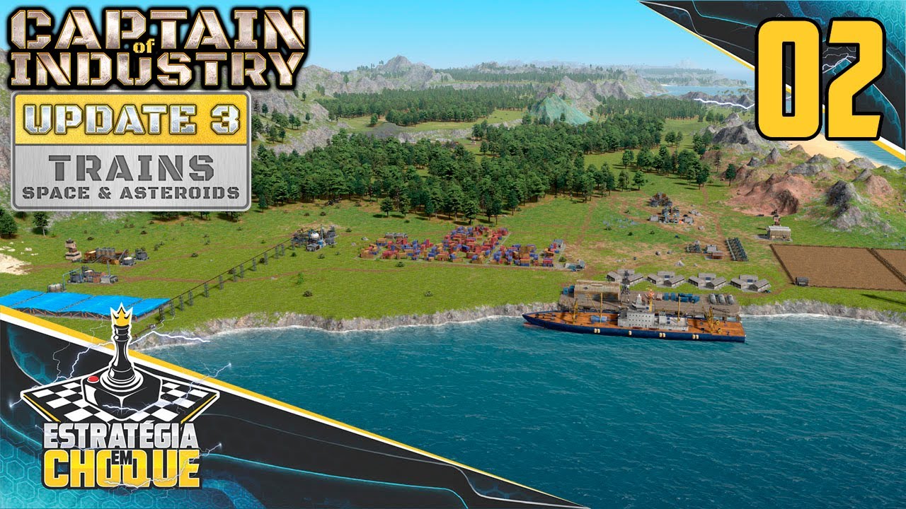 ⛵+🚂 UPDATE 3 - O pilares foram estabelecidos, agora é escalar!!! EP02 - Captain of Industry.