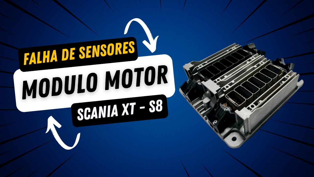Modulo motor S8 - Scania XT - Falha nos sensores