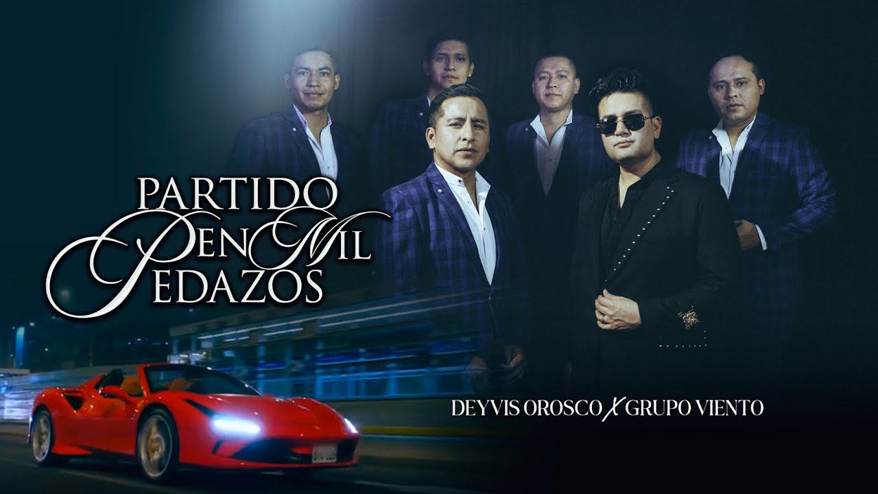Deyvis Orosco - Partido En Mil Pedazos ft. Grupo Viento Hnos. Yactayo Rufino