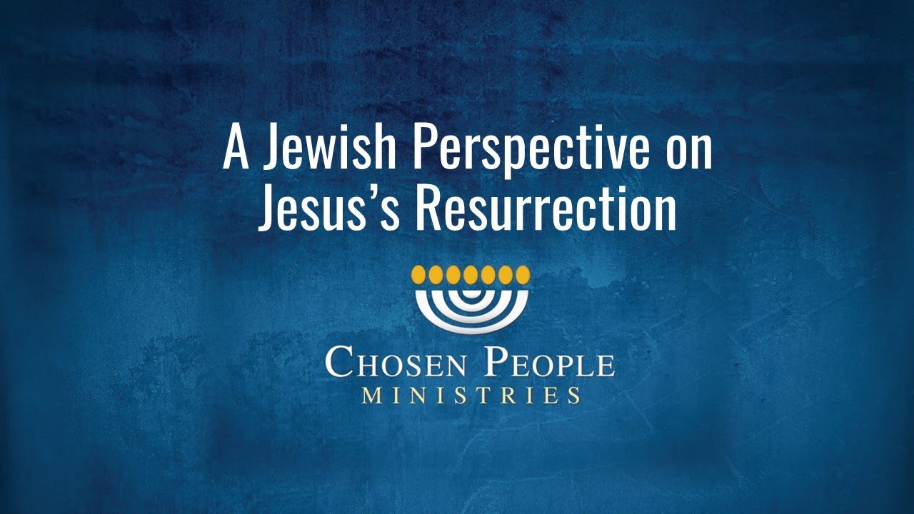 A Jewish Perspective on Jesus&rsquo;s Resurrection