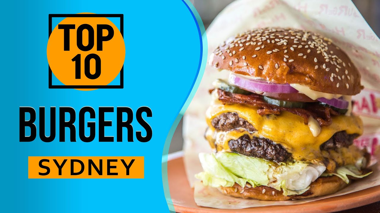 Top 10 Best Burgers in Sydney, Australia