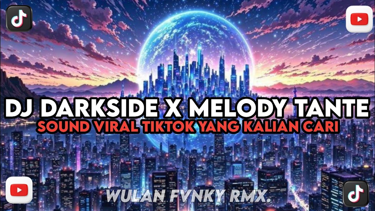 DJ MASHUP DARKSIDE X MELODY TANTE CULIK AKU DONG VIRAL TIKTOK YANG KALIAN CARI
