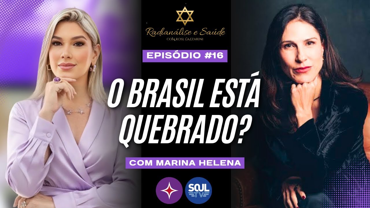 Rose Lazzarini e Marina Helena - O Brasil está quebrado? | #16 