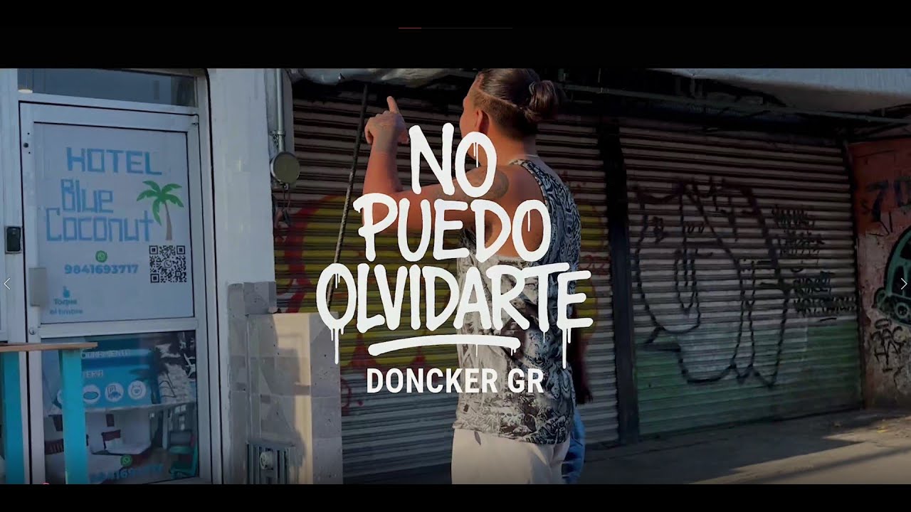 DONCKER GR – NO PUEDO OLVIDARTE // VIDEO OFICIAL // GLAUCE RECORDS