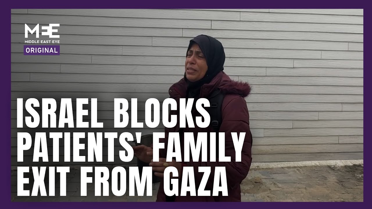 Israel blocks exit for family members of Palestinian patients leaving Gaza Strip for treatment