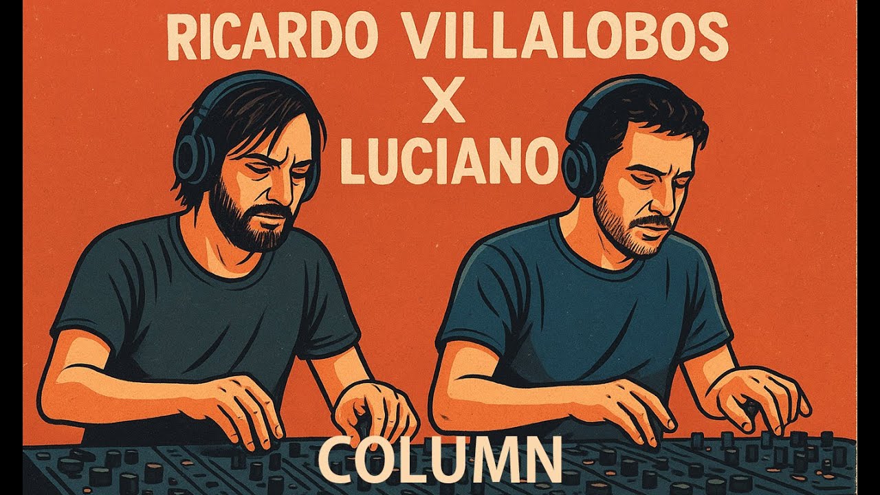 Villalobos and Luciano: A Rhythmic Bridge Across Continents