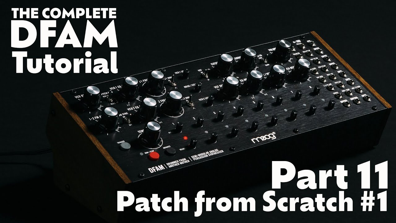 Part 11 - Building a Patch from Scratch 1 - Complete DFAM Tutorial