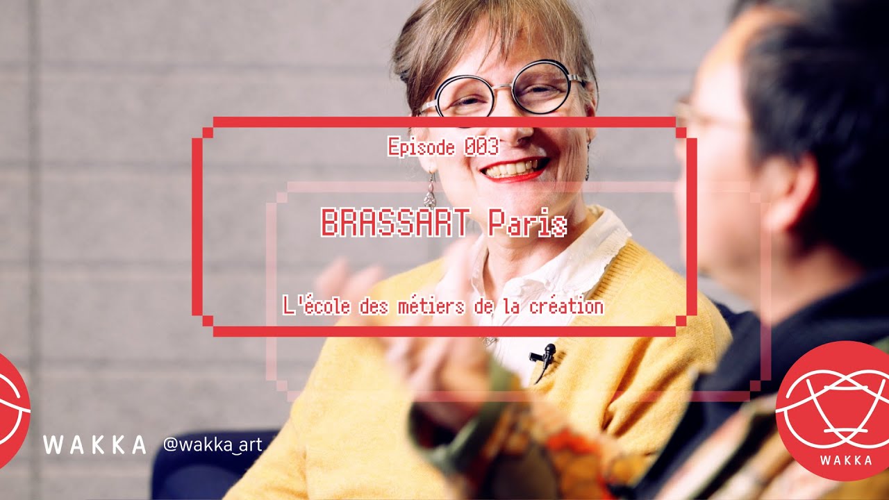 Episode 003 - BRASSART Paris デジタルクリエイションに特化したフランスのアートスクール