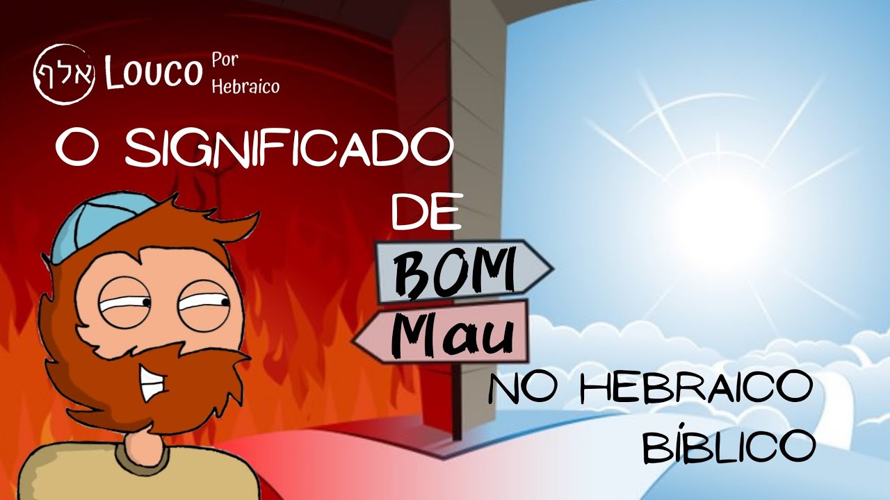 O significado de Bom e Mau no Hebraico Antigo.