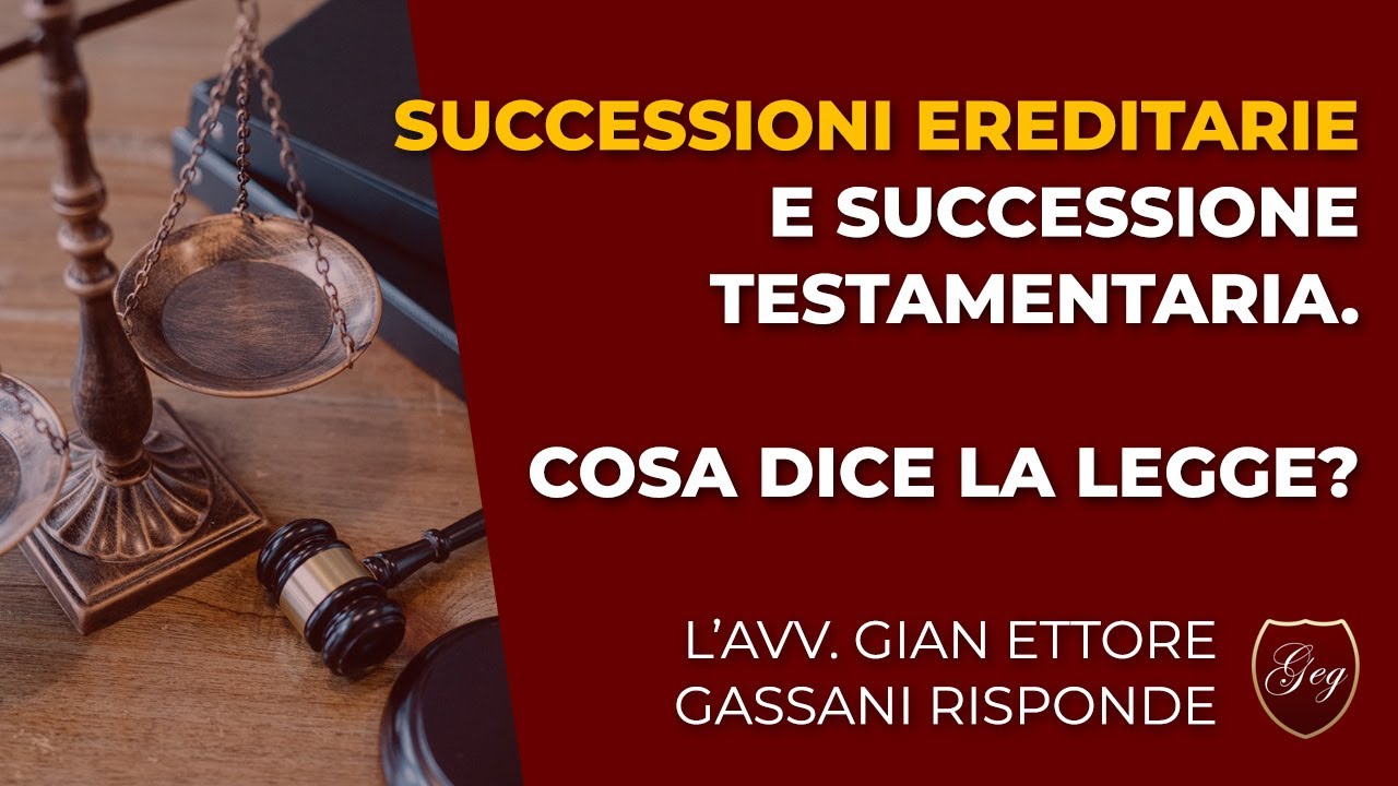 Successioni ereditarie e successione testamentaria. Cosa dice la legge?