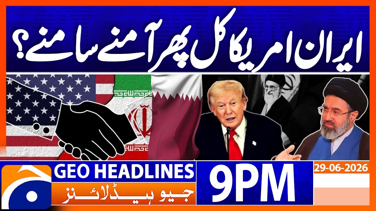 US-Iran Talks - Recent Situation | 9PM Headlines Geo News (29th June 2026)