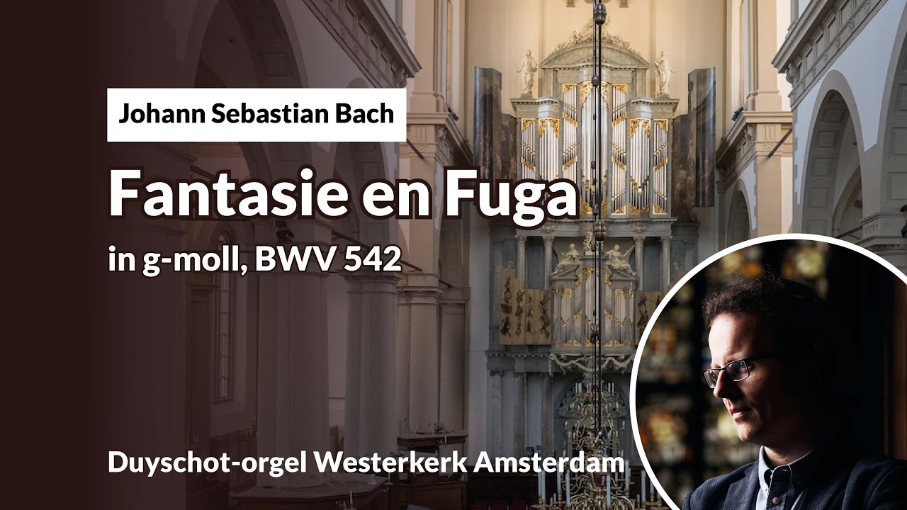 J.S. BACH: FANTASY AND FUGUE IN G MINOR, BWV 542 | GERBEN BUDDING, Westerkerk Amsterdam
