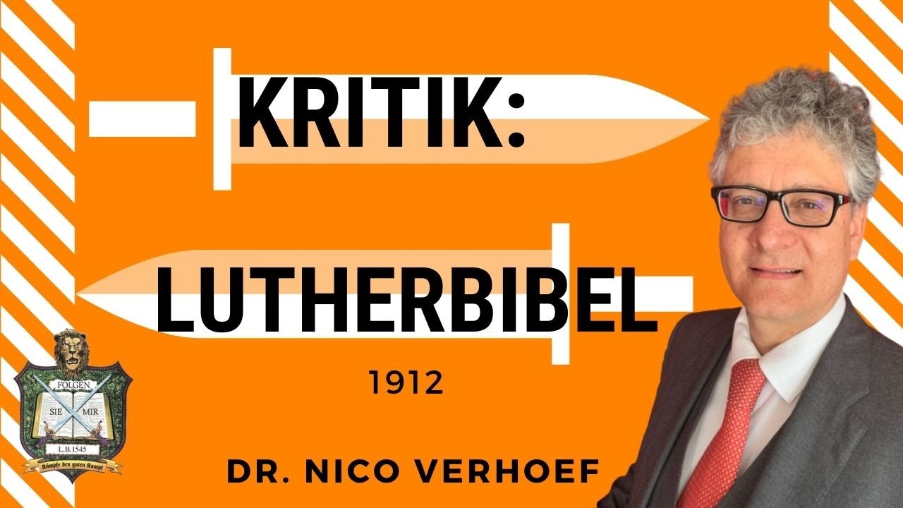 KRITIK: Lutherbibel 1912 / Luther Bibel 1912 I Dr. Nico Verhoef