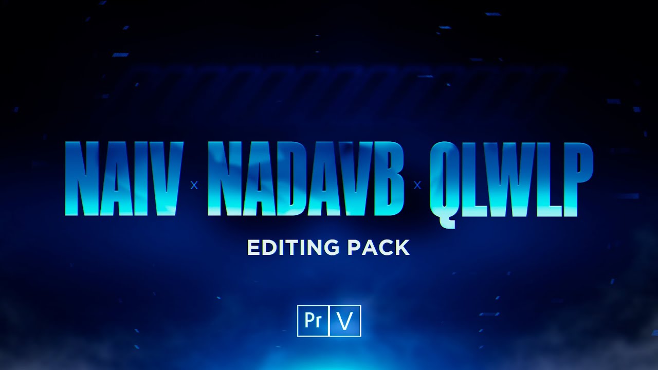 NadavB x qlwlp x Naiv Editing Pack 🎬 (How to edit like numby, tmotty, LMGK)