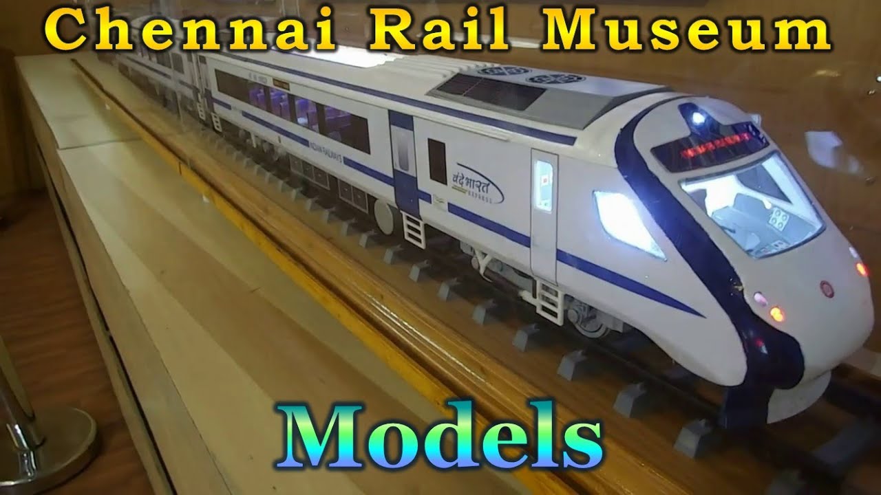 Indian Railways: Chennai Rail Museum, ICF | Part 03 of 03 | Models