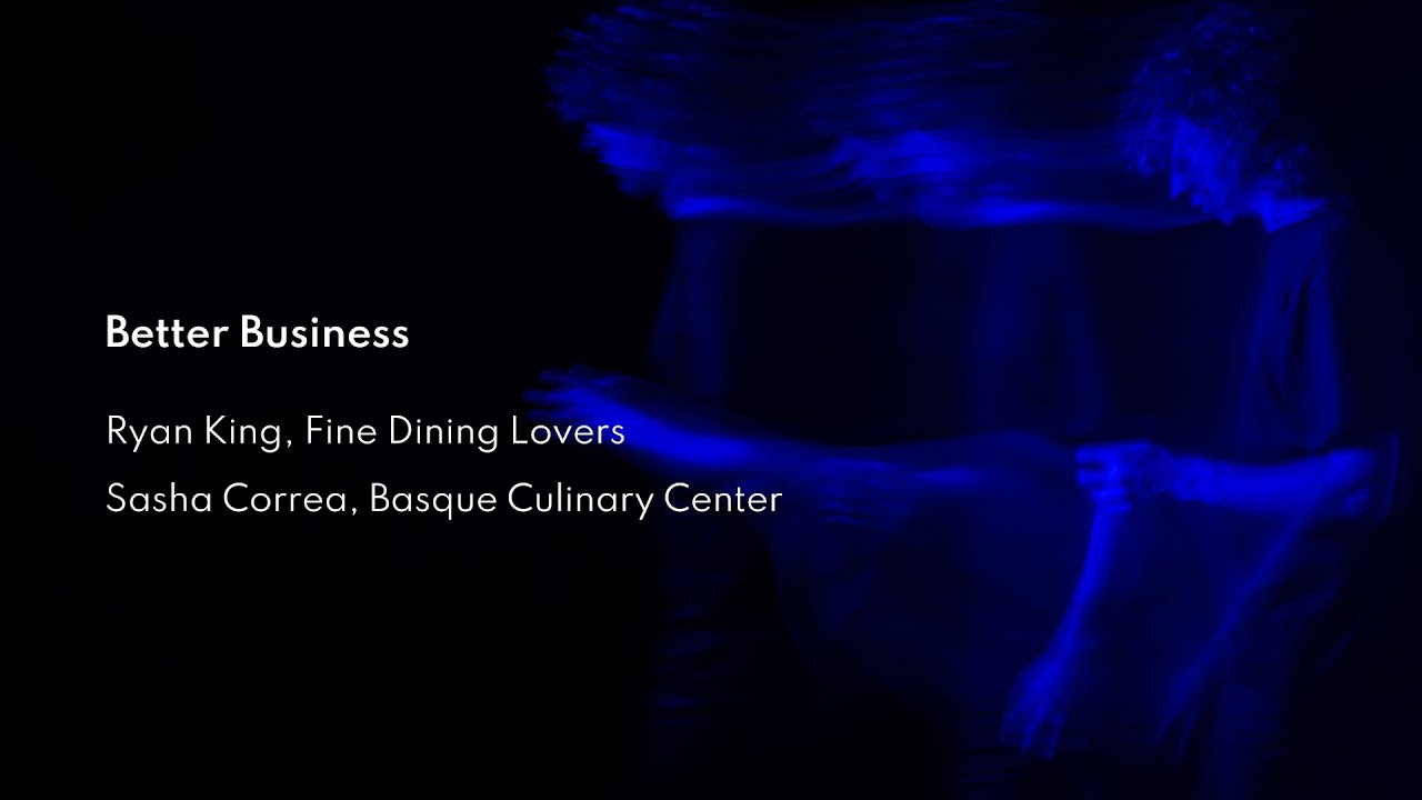 Better business - Ryan King (Fine Dining Lovers) y Sasha Correa (BCC)