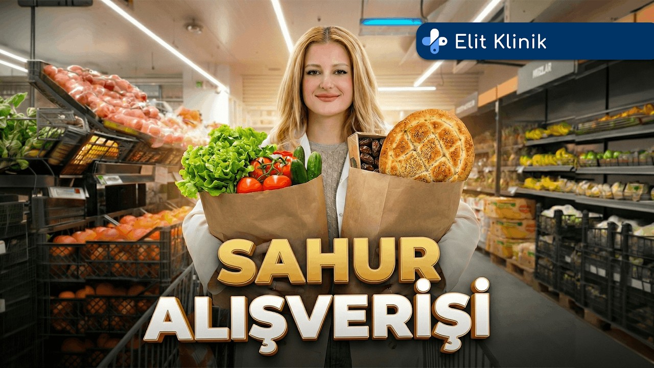 Sahurda Ne Almalısınız? Diyetisyenden Sağlıklı Sahur Alışveriş Rehberi | Elit Klinik
