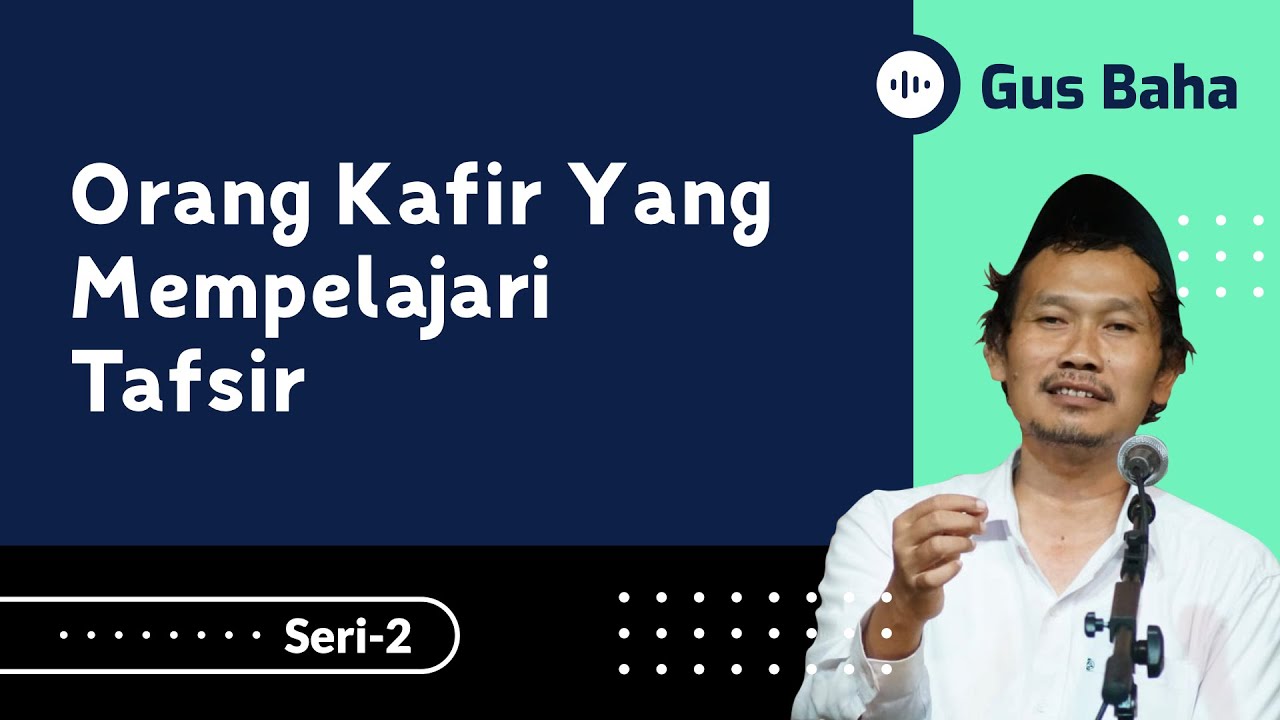 Orang Kafir yang Mempelajari Tafsir | Gus Baha
