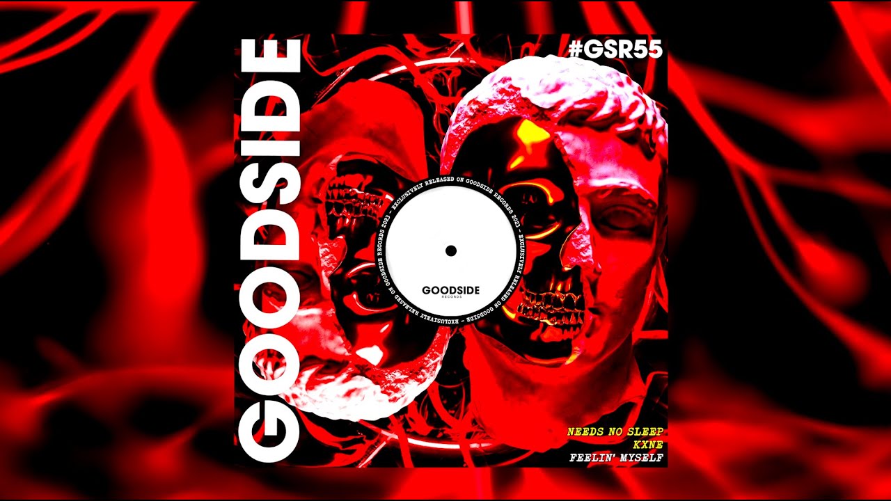 Needs No Sleep, KXNE - Feelin' Myself (Extended Mix) [GOODSIDE]