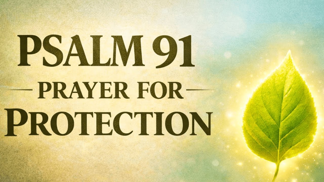 Psalm 91 Prayer | Morning Prayer For Your Protection