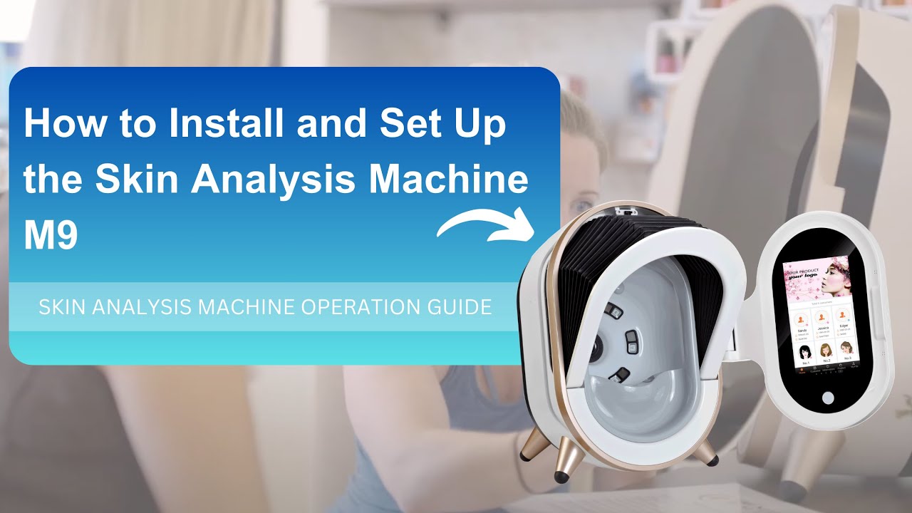 How to Install and Set Up the Skin Analysis Machine M9 | Complete Guide