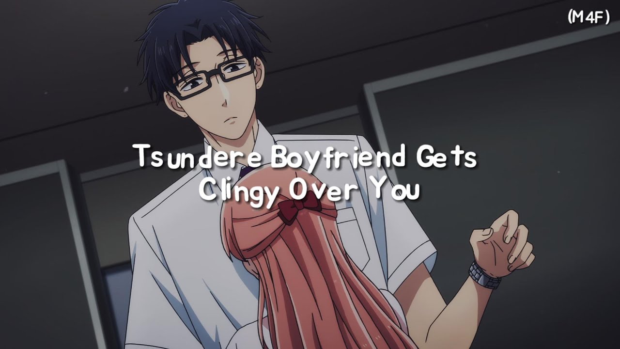 Tsundere Boyfriend Gets Clingy Over You (M4F) (Clingy) (Kisses) (Cuddles) ASMR RP