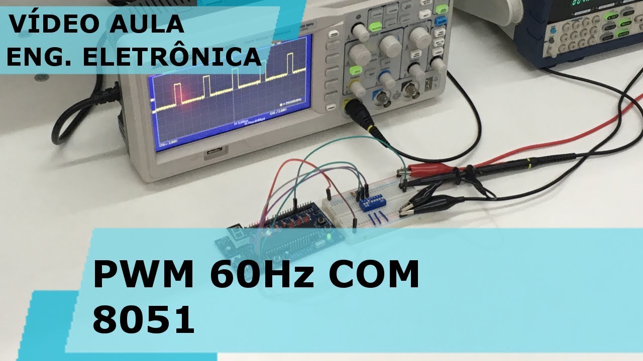 PWM 60Hz COM MICROCONTROLADOR 8051 | Vídeo Aula #240