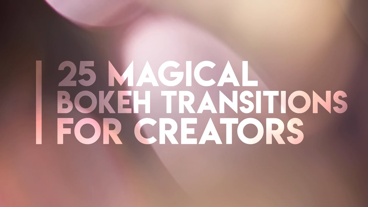 25 Magical Bokeh Lights Overlay Transitions That&rsquo;ll Blow Your Mind
