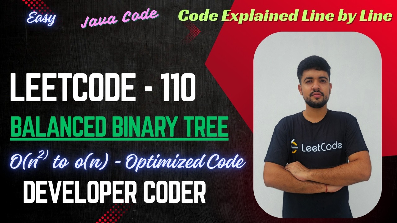 Balanced Binary Tree | LeetCode 110 | 2 approaches | O(n^2) to O(n) | Java Code | Developer Coder
