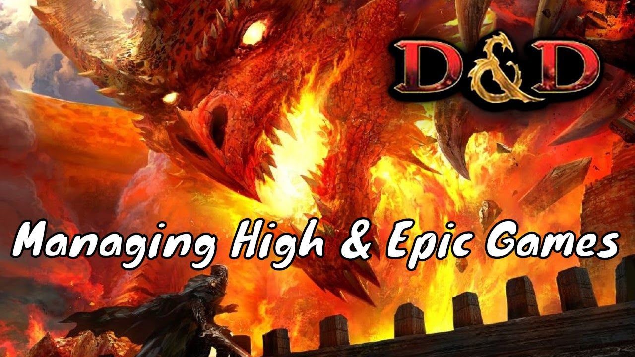 Managing High & Epic Level Dungeons & Dragons 5E Games