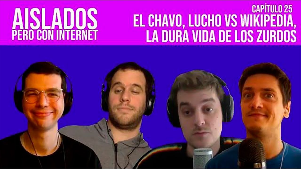 #AisladosPrimeraTemporada | EL CHAVO, LUCHO vs. WIKIPEDIA y la DURA VIDA de los ZURDOS