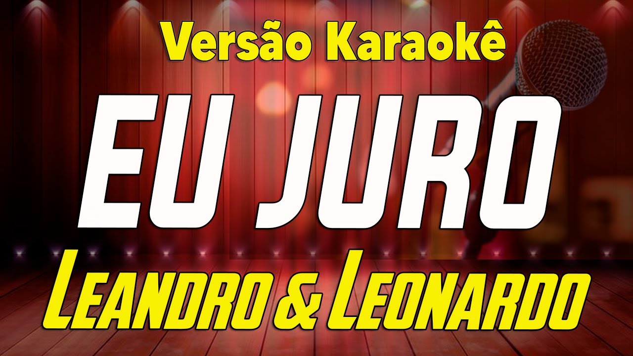 Leandro e Leonardo - Eu Juro - Karaokê