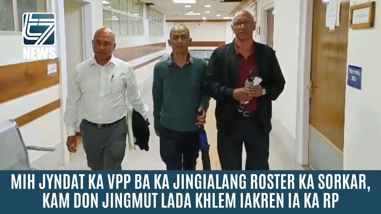 MIH JYNDAT KA VPP BA KA JINGIALANG ROSTER KA SORKAR, KAM DON JINGMUT LADA KHLEM IAKREN IA KA RP