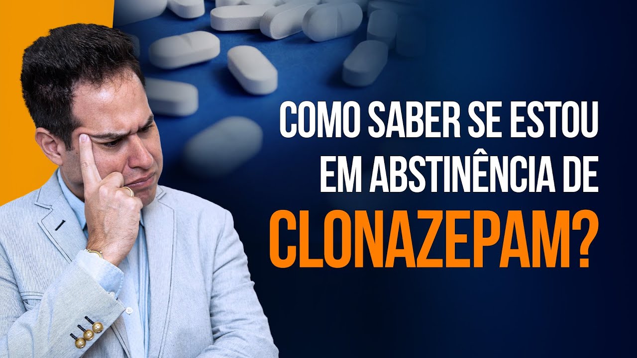 IDENTIFICANDO A ABSTINÊNCIA DE CLONAZEPAM