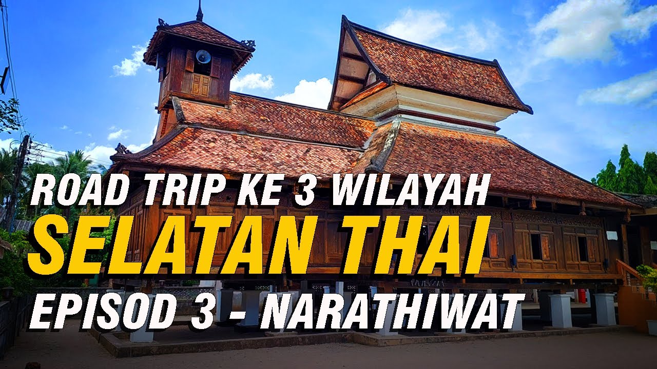 ROAD TRIP SELATAN THAI | Episod 3 - NARATHIWAT