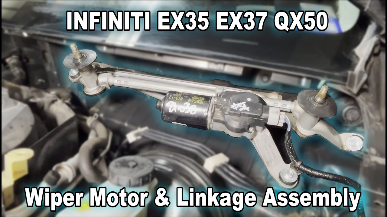 INFINITI EX35 EX37 QX50 - Wiper Motor & Linkage Replacement