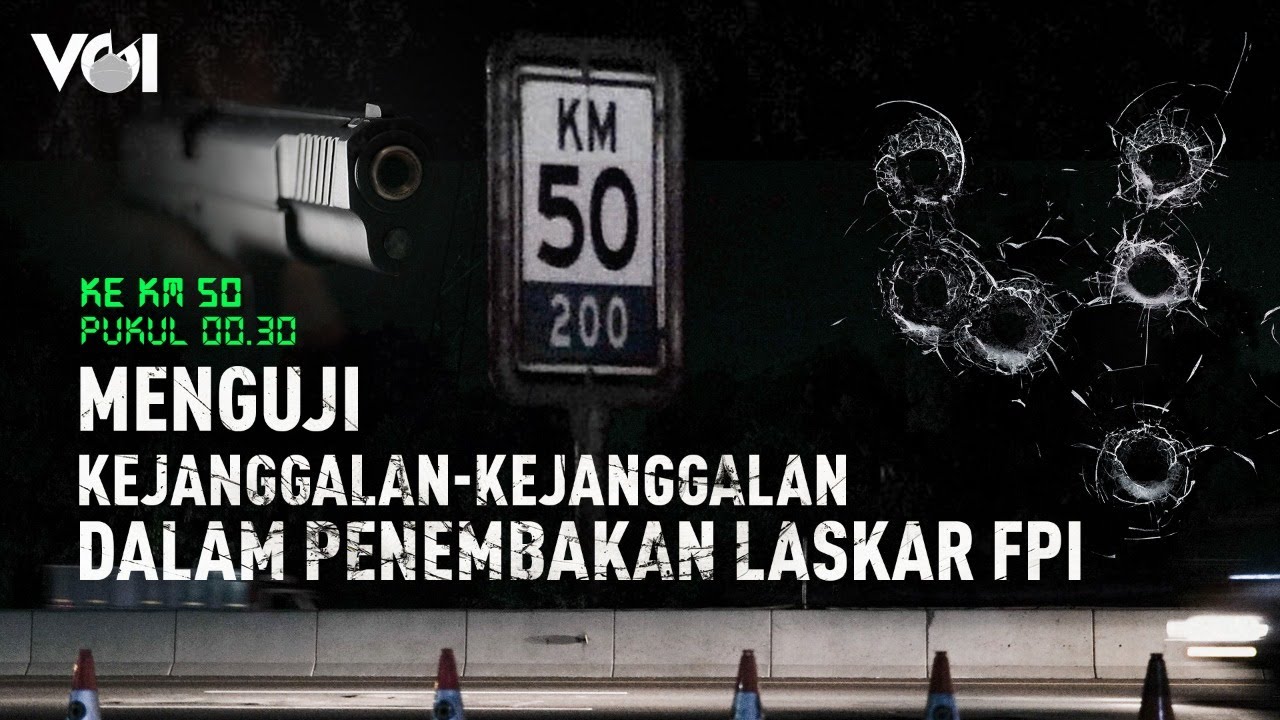 Menguji Kejanggalan-Kejanggalan dalam Penembakan Laskar FPI