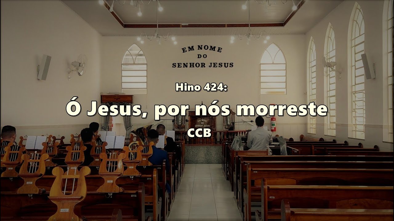 Hino 424: Ó Jesus, por nós morreste |CCB|