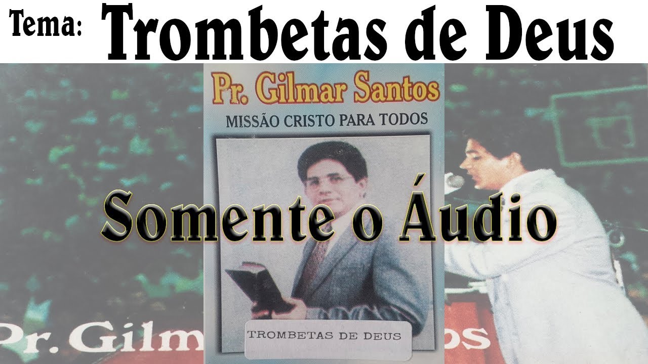 Pastor Gilmar Santos - Trombetas de Deus
