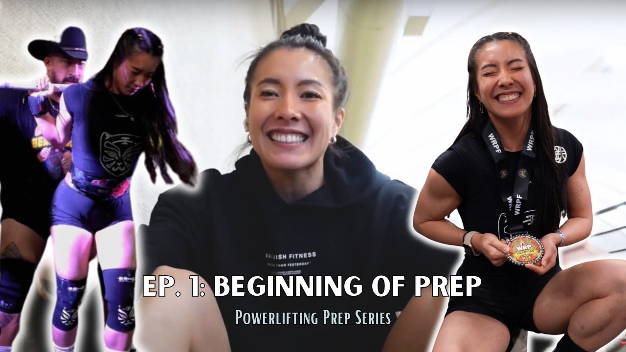 EP 1: MY FULL POWERLIFTING PREP JOURNEY