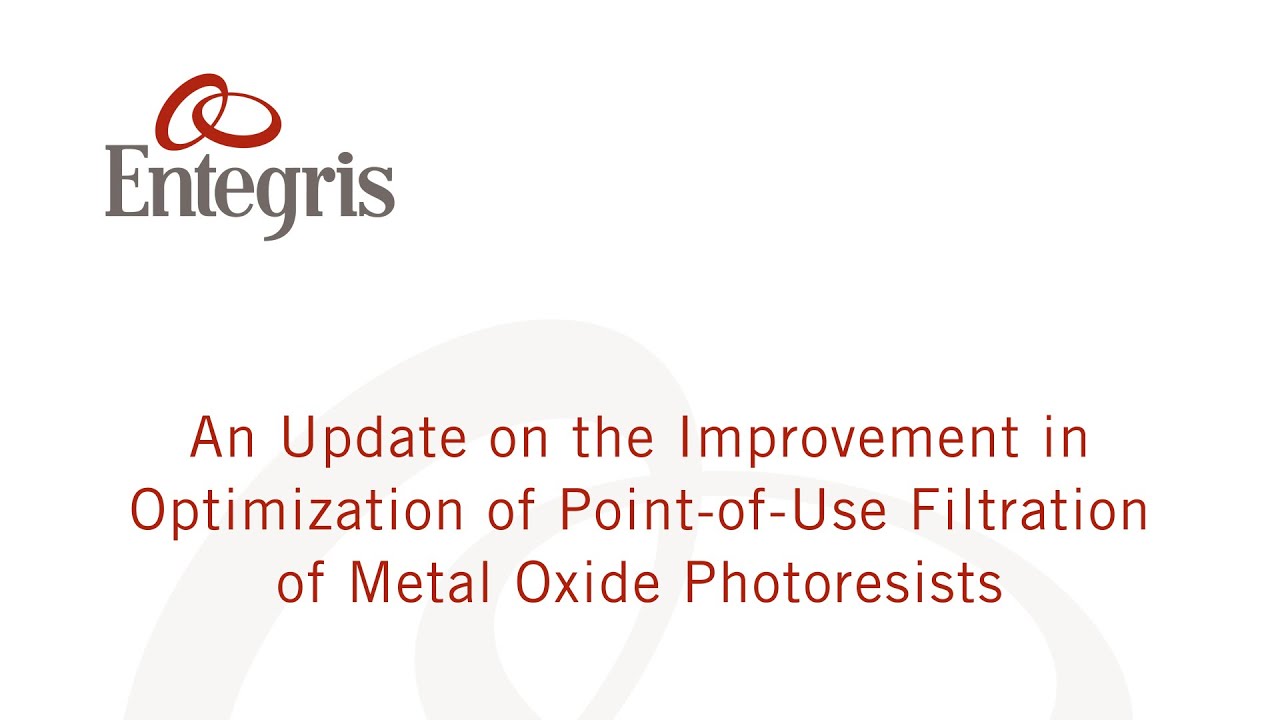 An Update on the Improvement in Optimization of Point-of-Use Filtration of Metal Oxide Photoresists