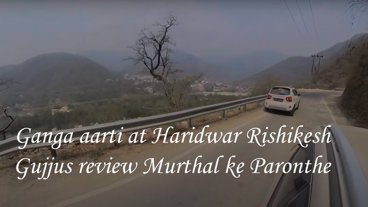 Full Vlog - Ganga aarti at Haridwar Rishikesh | Gujjus review Murthal ke Paronthe