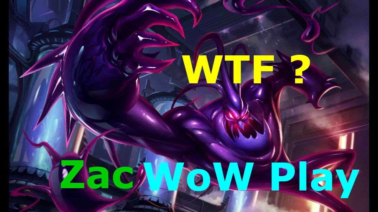 WTF Zac Play ! 2017 - Updated Ranked Play - Funny Moments - (lol/LOL) League of legends-