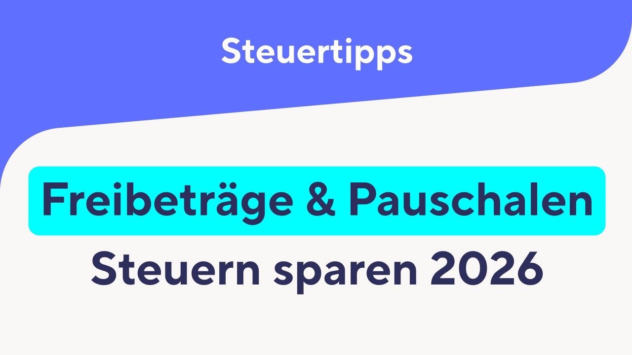 Steuern sparen 2026: Diese Freibeträge & Pauschalen müsst ihr kennen!